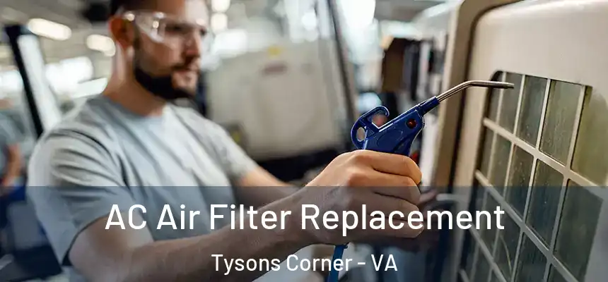  AC Air Filter Replacement Tysons Corner - VA