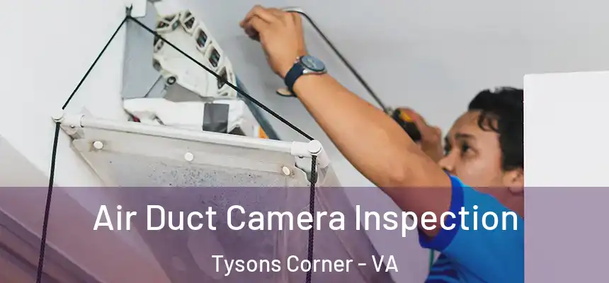 Air Duct Camera Inspection Tysons Corner - VA