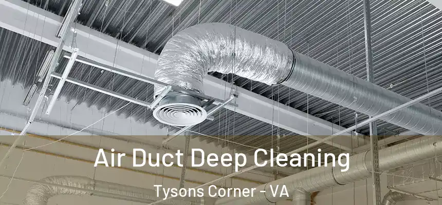Air Duct Deep Cleaning Tysons Corner - VA