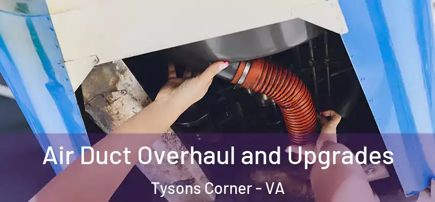 Air Duct Overhaul and Upgrades Tysons Corner - VA