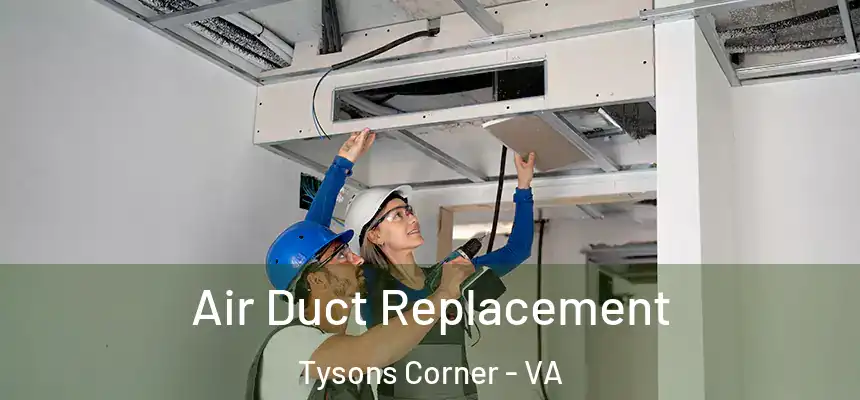  Air Duct Replacement Tysons Corner - VA