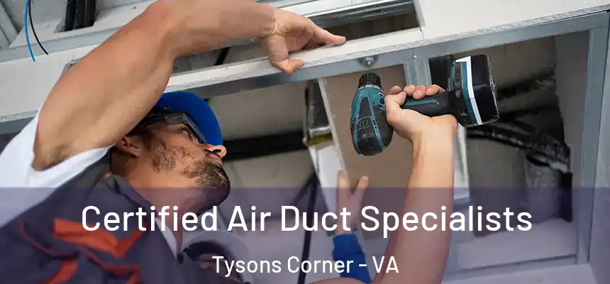 Certified Air Duct Specialists Tysons Corner - VA