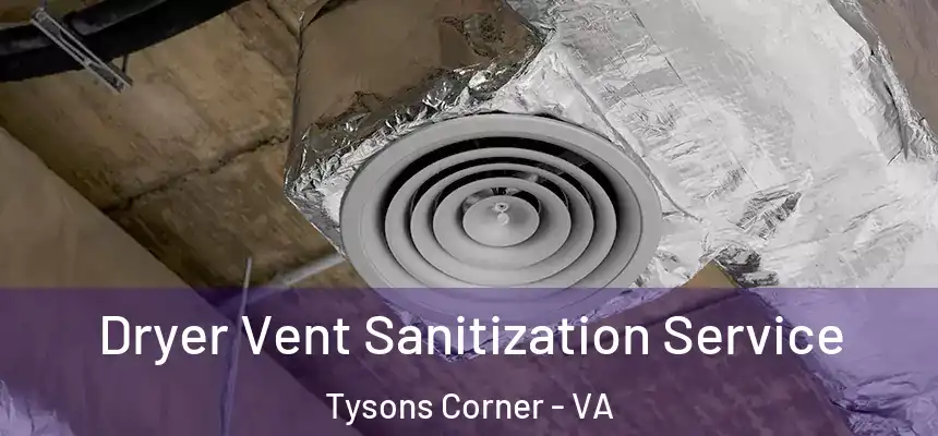 Dryer Vent Sanitization Service Tysons Corner - VA