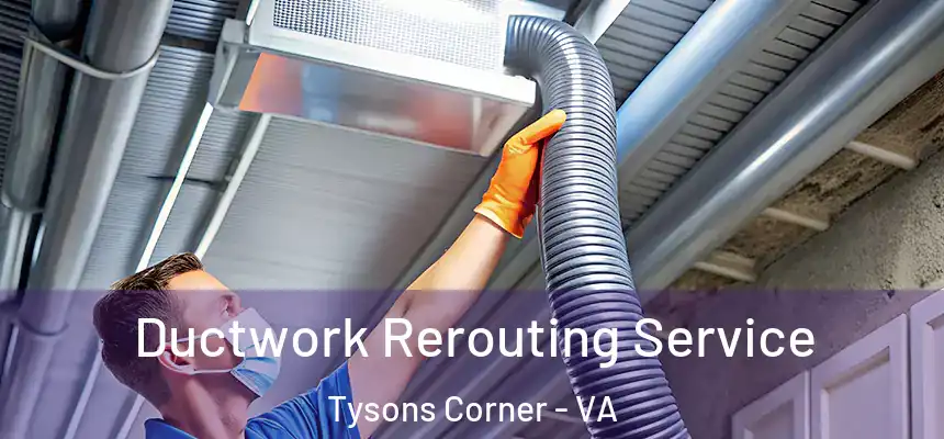  Ductwork Rerouting Service Tysons Corner - VA