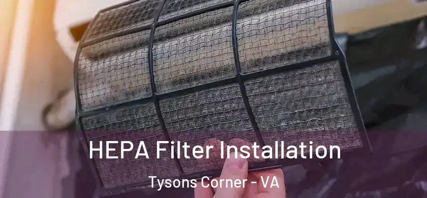  HEPA Filter Installation Tysons Corner - VA