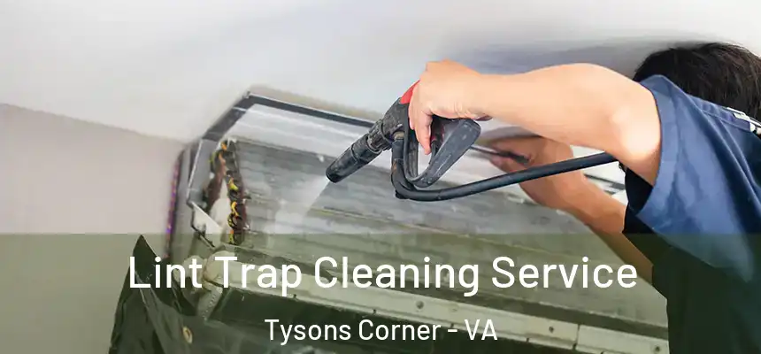Lint Trap Cleaning Service Tysons Corner - VA