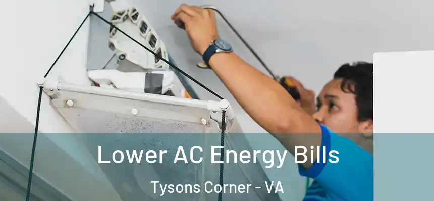  Lower AC Energy Bills Tysons Corner - VA