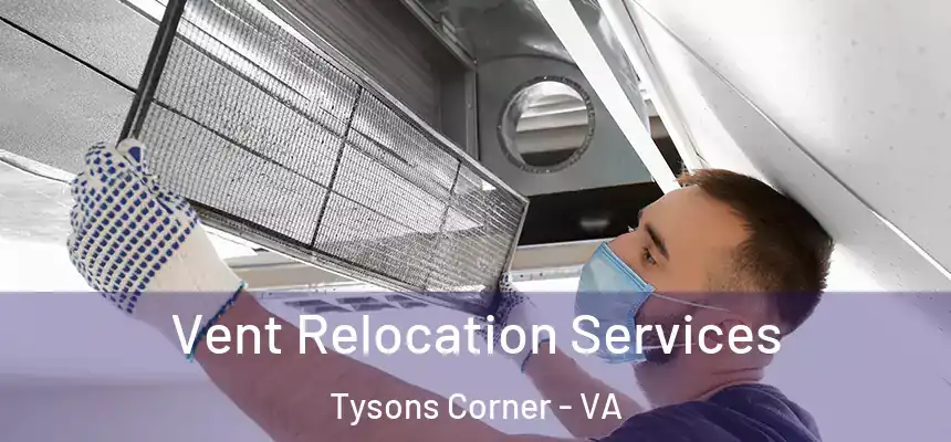 Vent Relocation Services Tysons Corner - VA