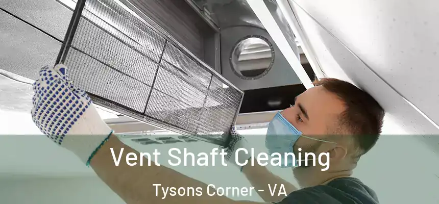  Vent Shaft Cleaning Tysons Corner - VA