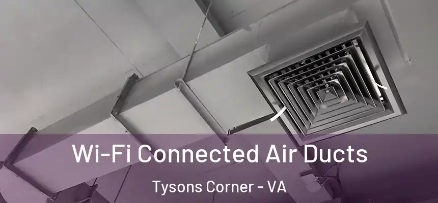  Wi-Fi Connected Air Ducts Tysons Corner - VA